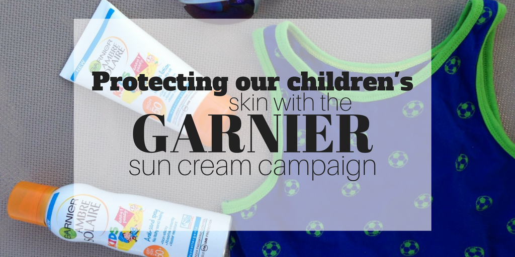 Protecting our children’s skin with Garnier!