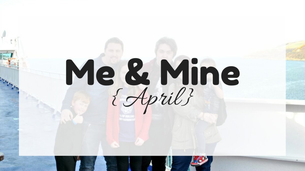 Me & Mine Project | April