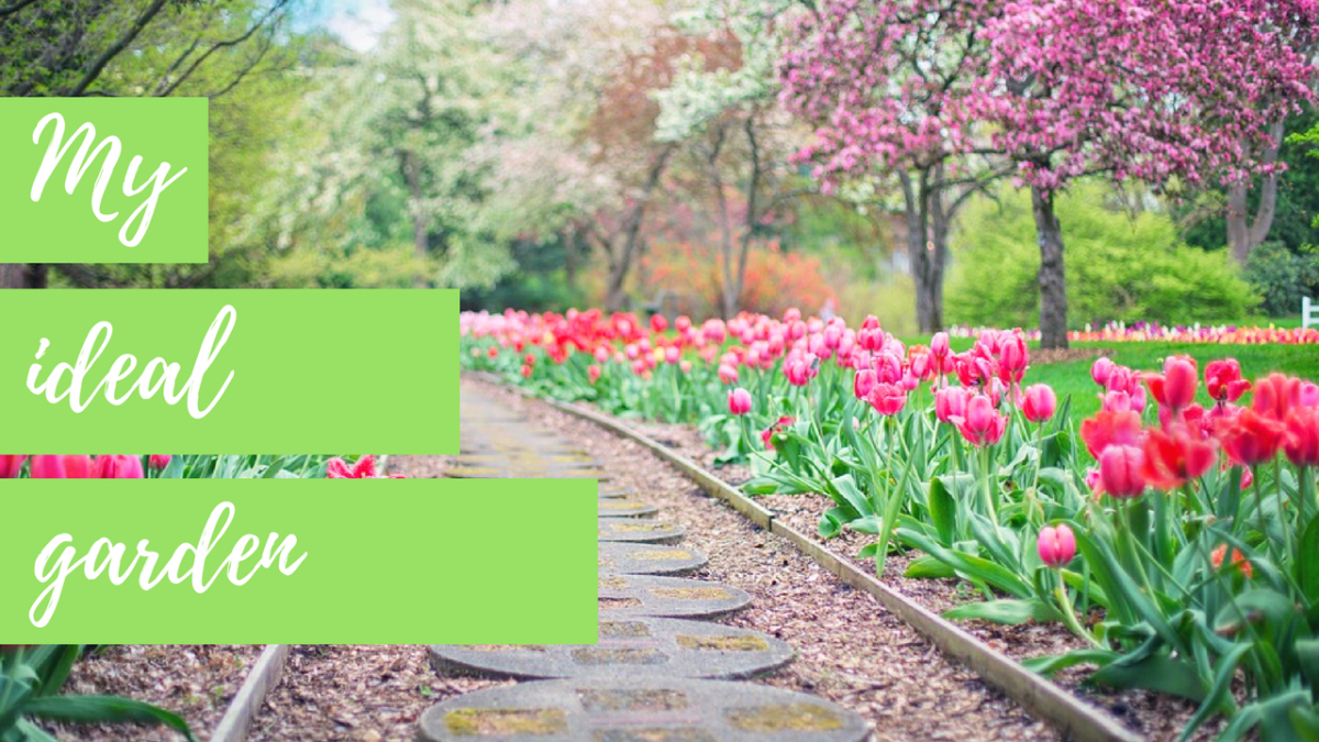 My ideal Garden {A girl can dream!}