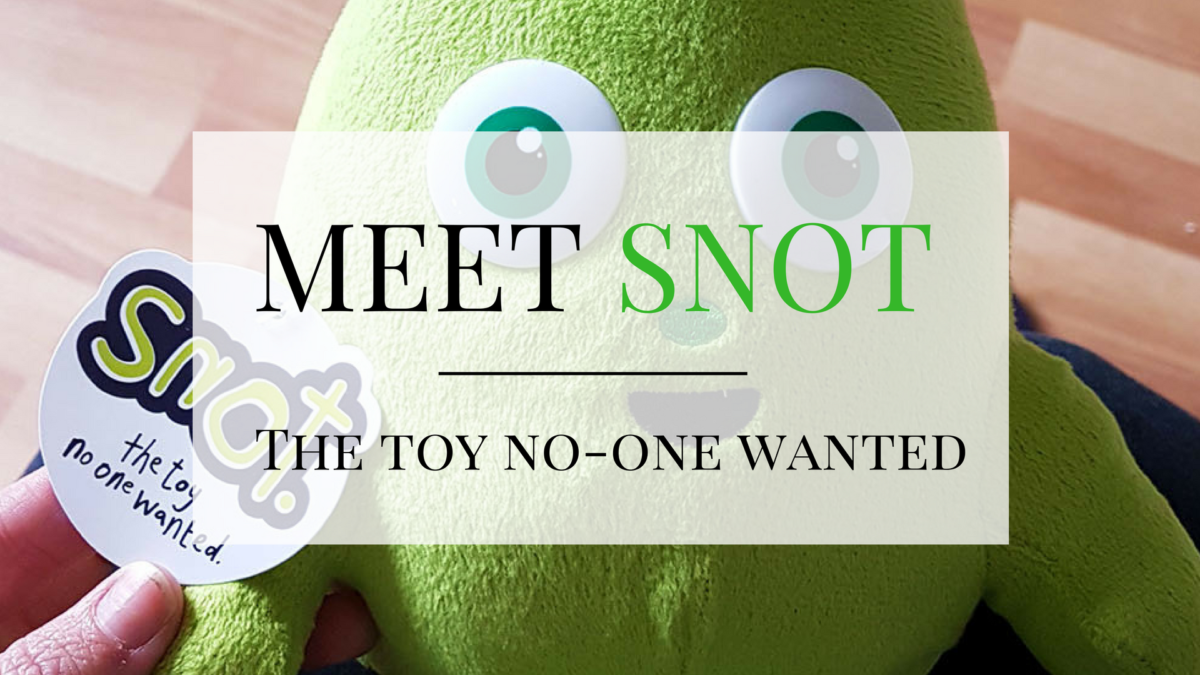 Meet Snot! The toy no-one wanted…