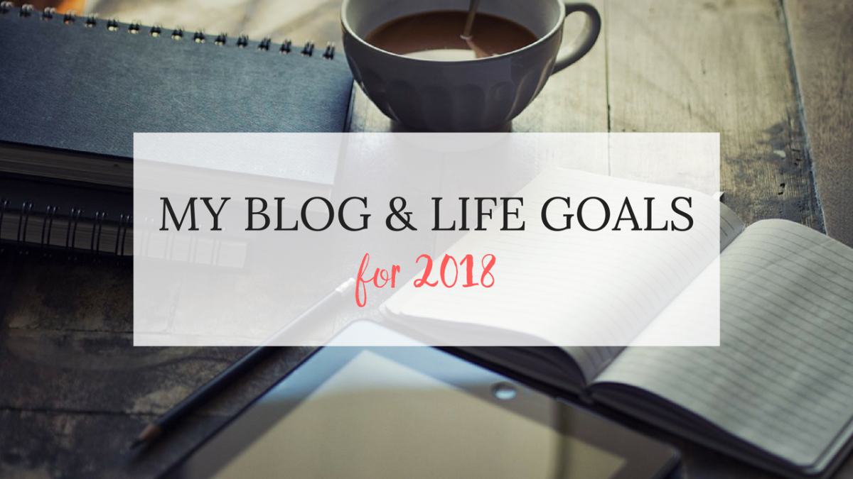 My Blog & life goals for 2018